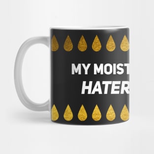 My Moisturizer Is Hater Tears Gold Leaf White Text Mug